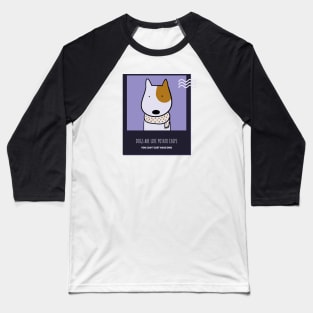 Dogs are like potato chips, you can't just have one - Pet Baseball T-Shirt